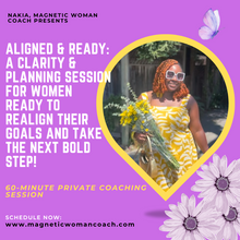 Load image into Gallery viewer, “Aligned & Ready” – A 60 Min Clarity & Planning Session for Women Ready to Realign Their Goals and Take the Next Bold Step!